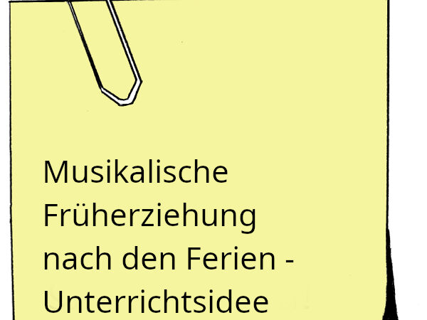Musikalische Früherziehung nach den Ferien - Unterrichtsidee