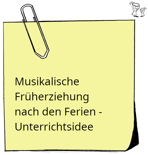 Musikalische Früherziehung nach den Ferien - Unterrichtsidee